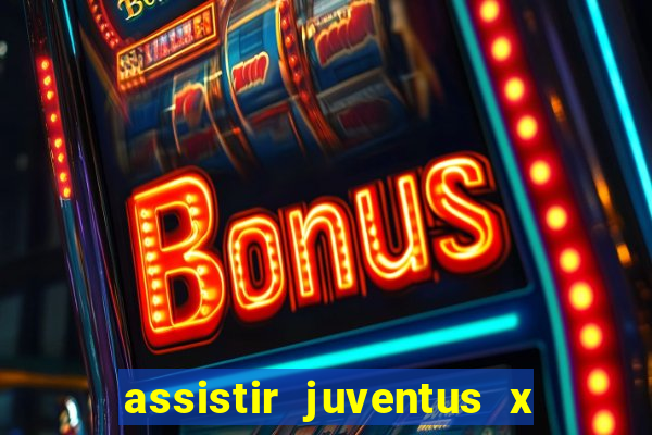 assistir juventus x bayer leverkusen futemax